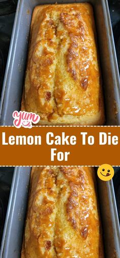 lemon cake to die for in the oven with text overlay that reads, lemon cake to die for