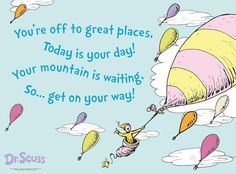 an image of a birthday card with balloons flying in the sky and saying, you're off to great places today is your day your mountain is waiting so get on your way