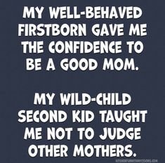 a poem that reads, my well - behaved firstborn gave me the confidence to be a good mom