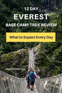 two people walking across a suspension bridge with the words, 12 day everest base camp trek review what to expect every day