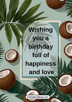 coconuts and leaves with the words wishing you a birthday full of happiness and love