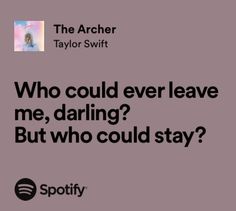 an ad for spotify with the caption who could ever leave me, daring? but who could stay?