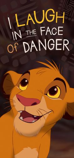 the lion from the animated movie, i laugh in the face of danger
