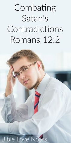 Combating Satan's Contradictions - Romans 12:2. Examples and solutions in this 1-minute devotion. Inspire Quotes, Lds Seminary, Narrow Road, Romans 12 2, King James Bible Verses, Personal Bible Study, Proverbs 4