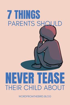 a poster with the words 7 things parents should never teach their child about