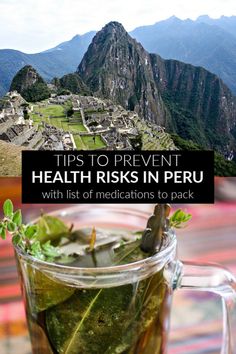 a glass cup filled with green tea next to mountains and the words tips to prevent health risk in peru