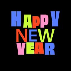 the words happy new year written in multicolored letters on a black background,