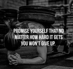 a woman doing push ups with the caption saying, promise yourself that no matter how hard it gets you won't give up