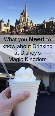 someone holding up a drink in front of a castle with the words what you need to know about drinking at disney's magic kingdom