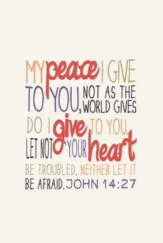 a handwritten bible verse with the words, peace to you, as the world gives do i give to you let not your heart be troubled,
