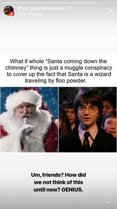 an image of santa claus and harry potter in the movie, what if whole santa coming down the chimney? that's just a muggle company to cover up the fact that santa is a wizard