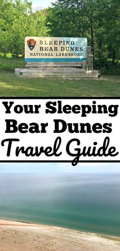 a sign with the words your sleeping bear dunes travel guide in front of trees and water