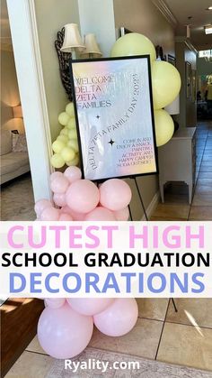 balloons are arranged in front of a sign that says, cutest high school graduation decorations