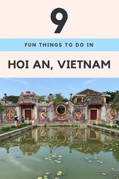 a pond with the words 9 fun things to do in hoi an, vietnam