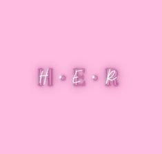 the word h e r is made up of neon pink letters on a pink background