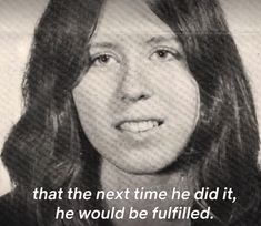 a woman with long hair is shown in this black and white photo that says, that the next time he did it, he would be fullfield