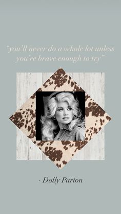 dolly parton quote on the cover of her book, you'll never do a whole lot unless you're brave enough to try