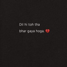 a black background with the words dil ni toh tha bhar gaya hoga