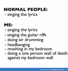 a poem with the words normal people singing the lyricss me sing the guitar riffs doing