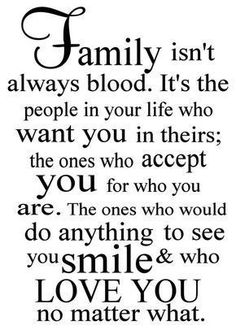 a quote that says family isn't always blood it's the people in your life who want to accept