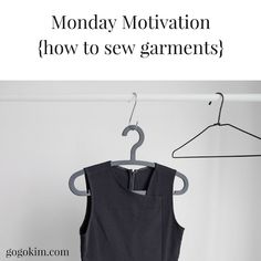 a black dress hanging on a hanger with the words monday motivation how to sew garments