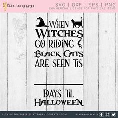 a sign that says, when witches go riding and black cats are seen as days til halloween