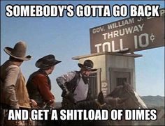 three men in cowboy hats standing next to each other near a road sign that says somebody's gota go back and get a shitload of dimes