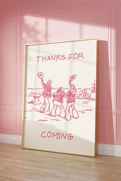 a pink wall with a framed poster that says thanks for coming