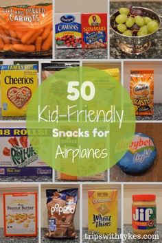 the top 50 kid - friendly snacks for airplanes that kids can eat in their own kitchen