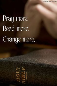 a bible with the words pray more read more change more