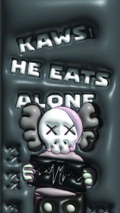 an image of a sign that says kaws he eats alone