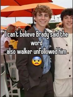 two men standing next to each other under an umbrella with the caption i can't believe brady said the word also walker unfollowed him