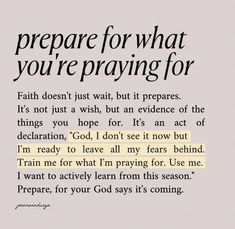an image with the words prepare for what you're praying for on it, in black and white