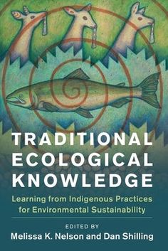 Traditional Ecological Knowledge: Learning from Indigenous Practices for Environmental Sustainability - Paperback | Diverse Reads Reading Lists, Book Lists, Ecology, Human Environment, Environmental Sustainability, Cambridge University Press, Inspirational Books To Read, New Directions, Inspirational Books