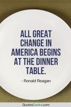 a white plate with the quote, all great change in america begins at the dinner table