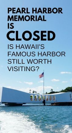 an advertisement for pearl harbor memorial is closed