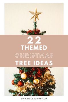 a christmas tree with the words 22 themed christmas tree ideas
