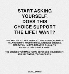 an advertisement with the words start asking yourself, does this choice support the life i want?