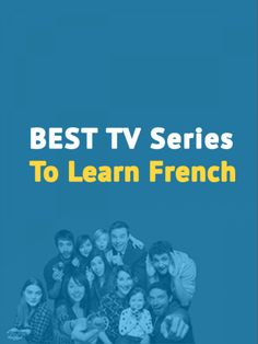 the cover of best tv series to learn french, with people smiling and posing together
