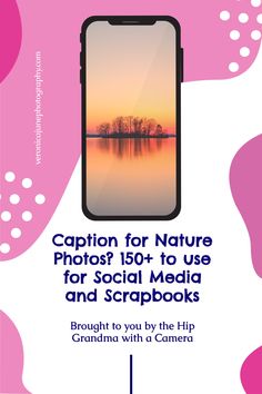 the front cover of a book with an image of a cell phone on it and text that reads caption for nature photos? to use for social media and scrapbooks