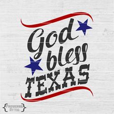 the word god bless texas is written in red, white and blue stars