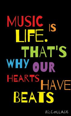 the words music is life that's why our hearts have beats
