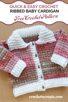 a crocheted baby cardigan is shown with text that reads quick and easy crochet ribbed baby cardigan free crochet pattern