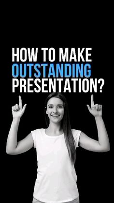 a woman is holding up her hands with the words how to make outstanding presentation?