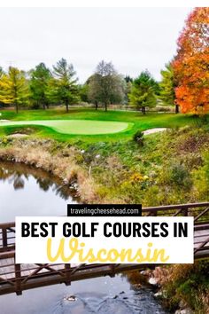 the best golf courses in wisconsin with text overlay that reads, best golf courses in wisconsin