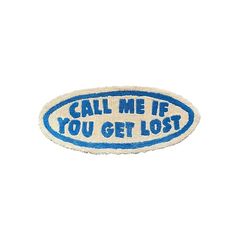 a blue and white patch with the words call me if you get lost on it