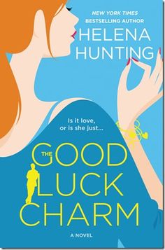 Cover Reveal: The Good Luck Charm by Helena Hunting | About That Story - "If my Pucked Series had an affair with The Clipped Wings series their love child would be The Good Luck Charm." The Good Luck Charm by New York Times bestselling author, Helena Hunting is coming August 7th! Romantic Comedy Books, Helena Hunting, Funny Romance, Is It Love?, Novels To Read, Luck Charm, The Twilight Saga, Luck Charms, Contemporary Romances