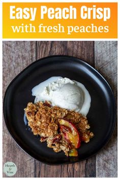 an easy peach crisp with fresh peaches on a black plate and text overlay that reads, easy peach crisp with fresh peaches