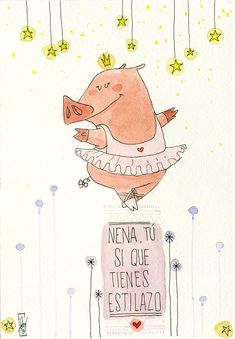 a drawing of a pig on top of a sign that says nena tu si que tenes est lazo