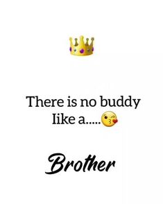 there is no buddy like a brother with a crown on his head and the caption says, there is no buddy like a brother